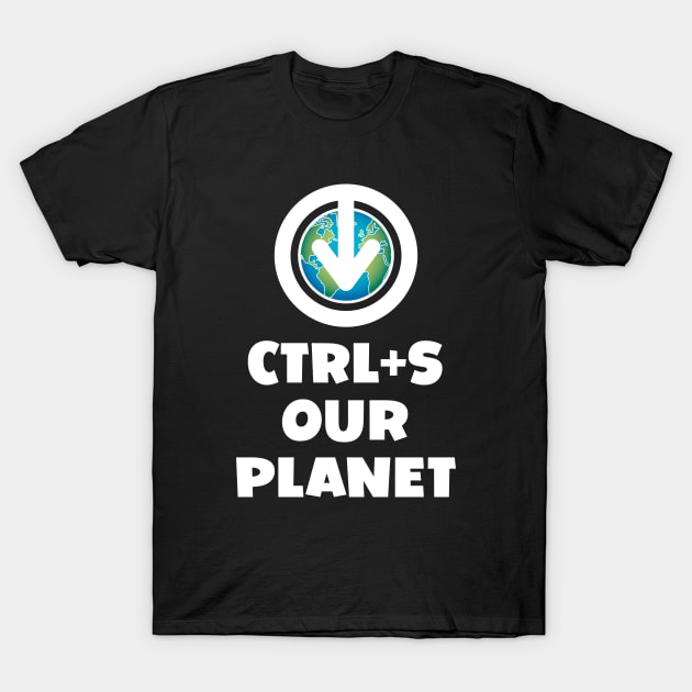 Ctrl+S Our Planet - Save Our Planet design with download/save iconography over a world globe T-Shirt by RobiMerch